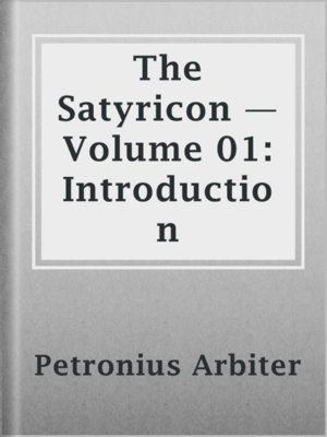 cover image of The Satyricon — Volume 01: Introduction